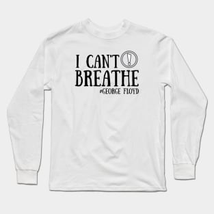 I Can't Breathe, George Floyd Long Sleeve T-Shirt